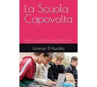 La Scuola Capovolta: Dalla crisi del docente all’Intelligenza Artificiale: cronaca di una scuola che ha smesso di insegnare a imparare