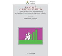 La scuola che legge sé stessa. Il valore dei dati e della ricerca educativa per l'analisi e il contrasto alla dispersione scolastica (Collana della ... per la Scuola della Compagnia di San Paolo)