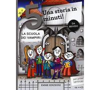 La scuola dei vampiri. Una storia in 5 minuti! Ediz. a colori (Tre passi)