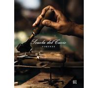 La Scuola del cuoio. Mani e cuore: la tradizione della famiglia Gori. Ediz. multilingue