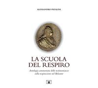 La scuola del respiro. Antologia commentata delle testimonianze sulla respirazione nel Belcanto