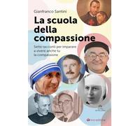 La scuola della compassione. Sette racconti per imparare a vivere anche tu la compassione (Storie di Paradiso)
