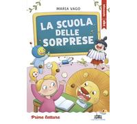 La scuola delle sorprese. Stampatello maiuscolo a leggibilità facilitata. Ediz. a colori (Il battello a vapore. Prime letture)