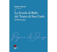 La Scuola di Ballo del Teatro di San Carlo. L’Ottocento (Pagine di danza. Studi e ricerche)