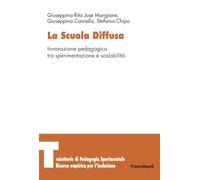 La scuola diffusa. Innovazione pedagogica tra sperimentazione e scalabilità (Traiettorie di Pedagogia sperimentale. Ricerca empirica per l’inclusione)