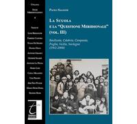 La scuola e la «Questione meridionale». Basilicata, Calabria, Campania, Puglia, Sicilia, Sardegna (1962-2000) (Vol. 3)