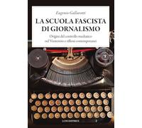 La scuola fascista di giornalismo. Origini del controllo mediatico nel ventennio e riflessi contemporanei (Presente storico)