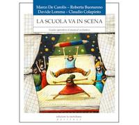 La scuola in scena. Guida operativa al musical scolastico (Partenze... per educare alla pace)