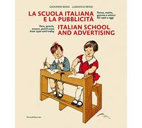 La scuola italiana e la pubblicità. Penne, matite, gomme e astucci dal 1920 a oggi. Ediz. italiana e inglese