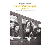 La Sección Femenina, 1934-1977: Historia de una tutela emocional (Alianza Ensayo)