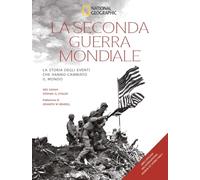La seconda guerra mondiale. La storia degli eventi che hanno cambiato il mondo