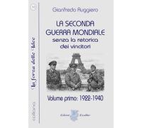 LA SECONDA GUERRA MONDIALE senza la retorica dei vincitori: Volume primo: 1922-1940 (La Forza delle Idee)