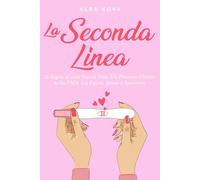 La Seconda Linea: Il Sogno di una Nuova Vita. Un Percorso Chiaro nella PMA, tra Paure, Attese e Speranza