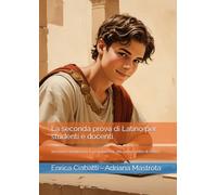 La seconda prova di Latino per studenti e docenti: Versioni e simulazioni in preparazione alla prova scritta di Latino