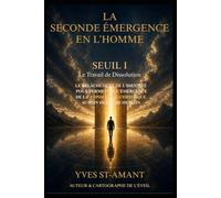 LA SECONDE ÉMERGENCE EN L’HOMME: SEUIL I - Le Travail de Dissolution