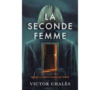 La Seconde Femme: Un thriller psychologique sur l’emprise, le deuil et la manipulation intime (Victor Chalès - Thrillers psychologiques)