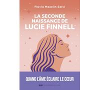 La seconde naissance de Lucie Finnell: Quand l'âme éveille le coeur
