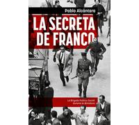 La secreta de Franco. La Brigada Político Social durante la dictadura | Pablo Alcántara