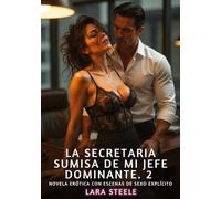 La Secretaria Sumisa de mi Jefe Dominante. 2: Novela Erótica con Escenas de Sexo Explícito para Adultos: 401