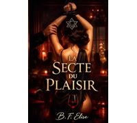 LA SECTE DU PLAISIR: Dark romance de pouvoir, de soumission et de désir interdit où le plaisir devient contrôle et se rendre, c’est tout perdre.