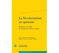 La sécularisation en question: Religions et laïcités au prisme des sciences sociales: 3 (Bibliothèque de science politique)