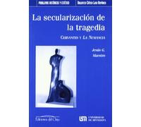 La secularización de la tragedia : Cervantes y La Numancia