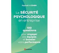 La sécurité psychologique en entreprise: 100 questions pour engager vos équipes et booster votre performance