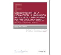La securitización de la lucha contra la inmigración irregular en el Mediterráneo por parte de la UE y España: Un enfoque multidisciplinar (Estudios)