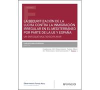 La securitización de la lucha contra la inmigración irregular en el Mediterráneo por parte de la UE y España: Un enfoque multidisciplinar (Estudios)