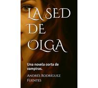 LA SED DE OLGA: Una novela corta de vampiras. (PASIONES SIN LIMITE - SERIE DE NOVELAS CORTAS DE ROMANCE Y EROTISMO.)