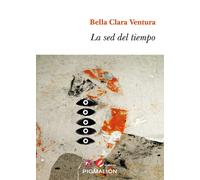 LA SED DEL TIEMPO | Bella Clara Ventura