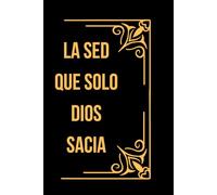LA SED QUE SOLO DIOS SACIA