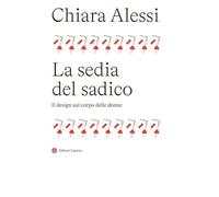 La sedia del sadico. Il design sul corpo delle donne (I Robinson. Letture)