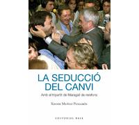 La seducció del canvi. Amb el tripartit de Maragall de rerefons | Xavier Muñoz