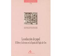 La seducción del papel: El Libro y La Lectura En La Espana del Siglo de Oro (Cuadernos de historia)