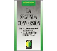 La segunda conversión: De la depresión religiosa a la libertad espiritual: 59 (Pastoral)