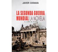 LA SEGUNDA GUERRA MUNDIAL, la novela: (La caída de Berlín) (2ª Guerra Mundial novelada)