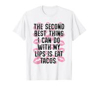 La Segunda Mejor Cosa Que Puedo Hacer con mis Labios es Comer Tacos Camiseta