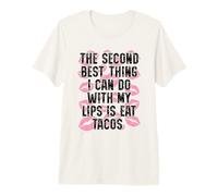 La Segunda Mejor Cosa Que Puedo Hacer con mis Labios es Comer Tacos Camiseta Premium