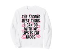 La Segunda Mejor Cosa Que Puedo Hacer con mis Labios es Comer Tacos Sudadera