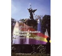 La Segunda República en Valladolid: Agrupaciónes y partidos políticos (Serie Historia y sociedad)