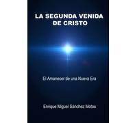 LA SEGUNDA VENIDA DE CRISTO: El reto del siglo XXI