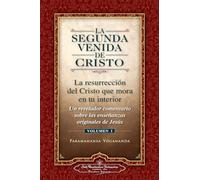 La Segunda Venida de Cristo, Vol. 1: La resurreción del Cristo que mora en tu interior.: Un Revelador Comentario Sobre Las Ense Anzas Originales de Jes 's (SIN COLECCION)