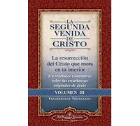 La Segunda Venida De Cristo - Volumen III: La Resurrecion del Cristo Que Mora En Tu Interior = the Second Coming of Christ, Vol.III (SIN COLECCION)