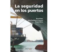 La seguridad en los puertos: Cómo gestionar la protección y la seguridad en instalaciones portuarias según el código PBIP: 0 (Gestión del transporte)