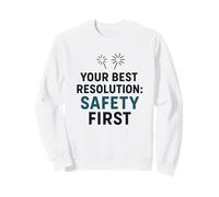 La Seguridad es lo Primero, su Mejor resolución de año Nuevo para Trabajar de Forma Segura Sudadera