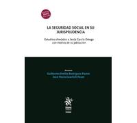 La seguridad social en su jurisprudencia. Estudios ofrecidos a Jesús García Ortega con motivo de su jubilación (Homenajes y Congresos)
