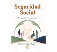 La Seguridad Social: Un camino al bienestar