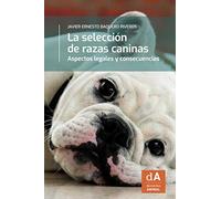 La Selección de razas caninas. Aspectos Legales y Consecuencias: 3 (Derecho Animal)