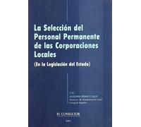 La selección del personal permanente de las corporaciones locales (SIN COLECCION)
